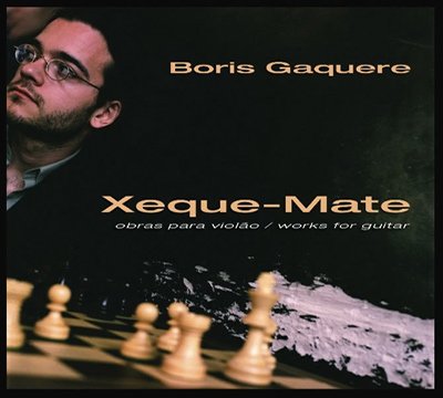Album cover of 'Xeque Mate' by Boris Gaquere, featuring classical guitar compositions with rich melodies and rhythms