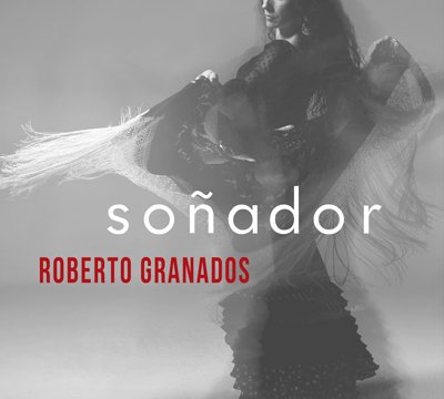 Album cover of 'Soñador' by Roberto Granados, showcasing soulful and evocative flamenco guitar compositions